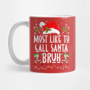 Most Likely To Call Santa Bruh Mug